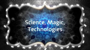 Science, Magic, Technologies